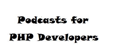 Podcasts for PHP Developers